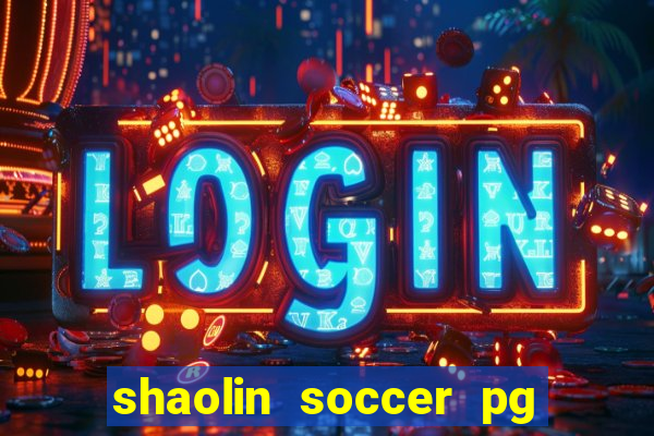 shaolin soccer pg soft demo